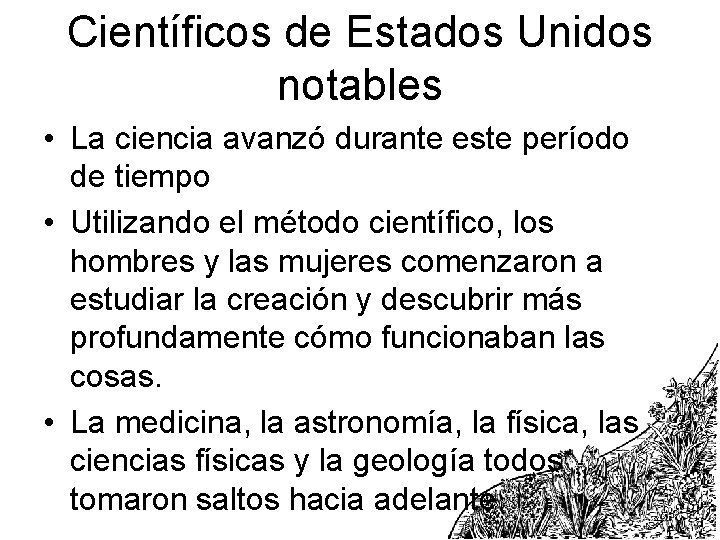 Científicos de Estados Unidos notables • La ciencia avanzó durante este período de tiempo