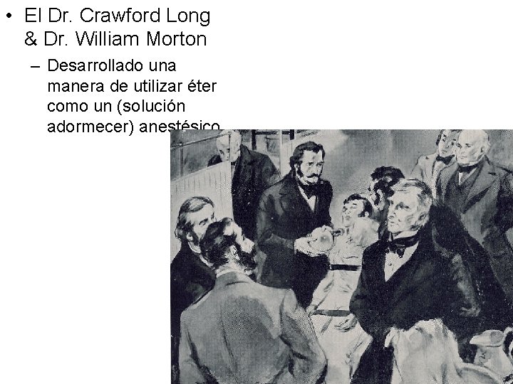  • El Dr. Crawford Long & Dr. William Morton – Desarrollado una manera