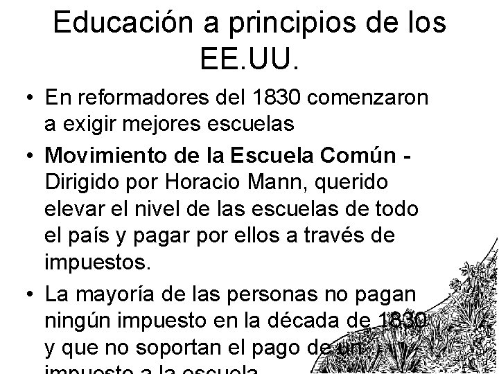 Educación a principios de los EE. UU. • En reformadores del 1830 comenzaron a