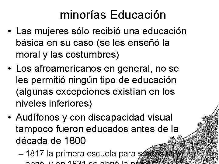 minorías Educación • Las mujeres sólo recibió una educación básica en su caso (se