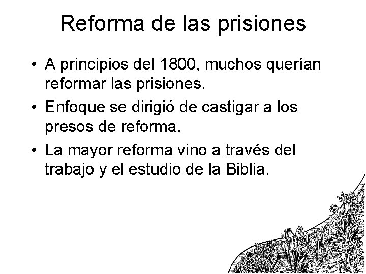 Reforma de las prisiones • A principios del 1800, muchos querían reformar las prisiones.