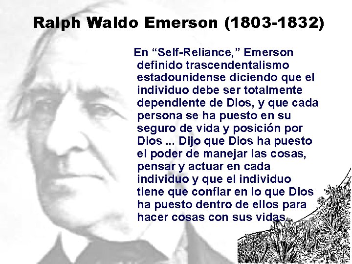 Ralph Waldo Emerson (1803 -1832) En “Self-Reliance, ” Emerson definido trascendentalismo estadounidense diciendo que