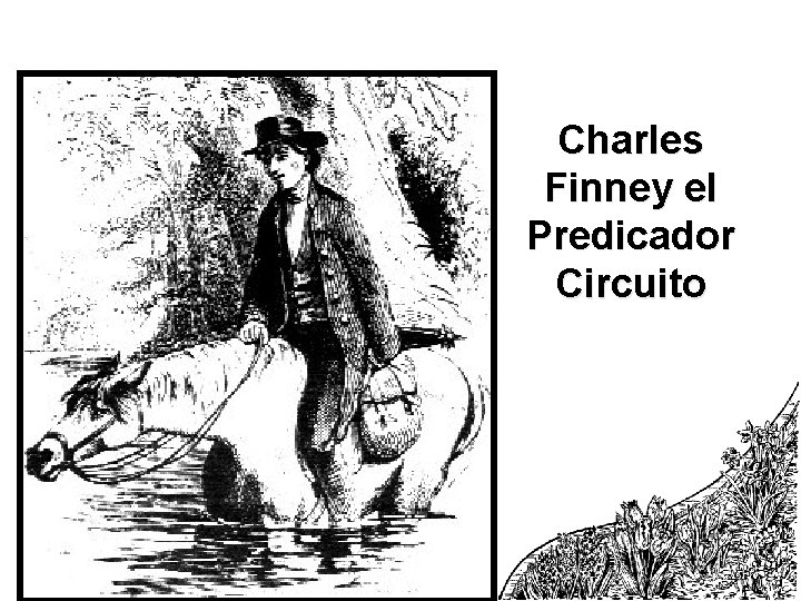 Charles Finney el Predicador Circuito 