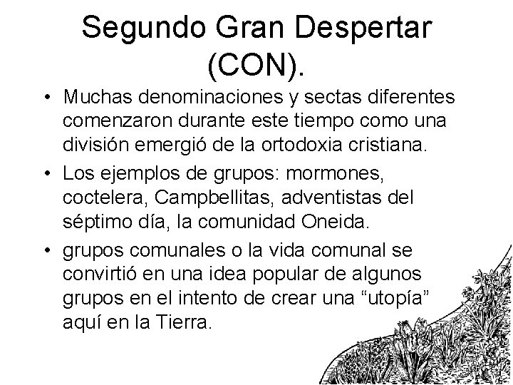 Segundo Gran Despertar (CON). • Muchas denominaciones y sectas diferentes comenzaron durante este tiempo