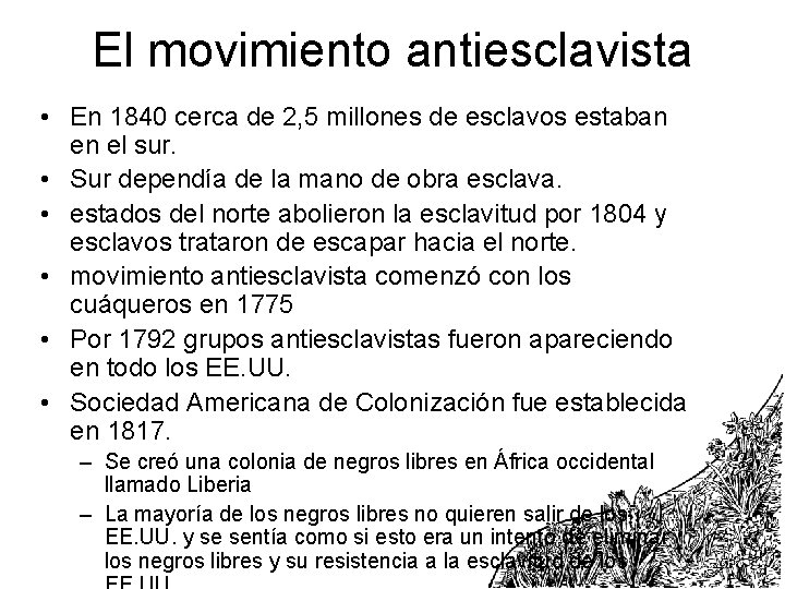 El movimiento antiesclavista • En 1840 cerca de 2, 5 millones de esclavos estaban