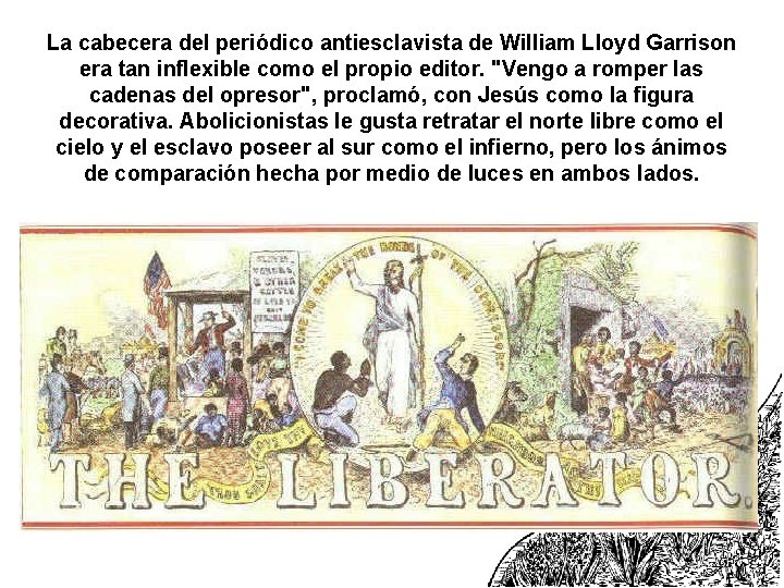 La cabecera del periódico antiesclavista de William Lloyd Garrison era tan inflexible como el