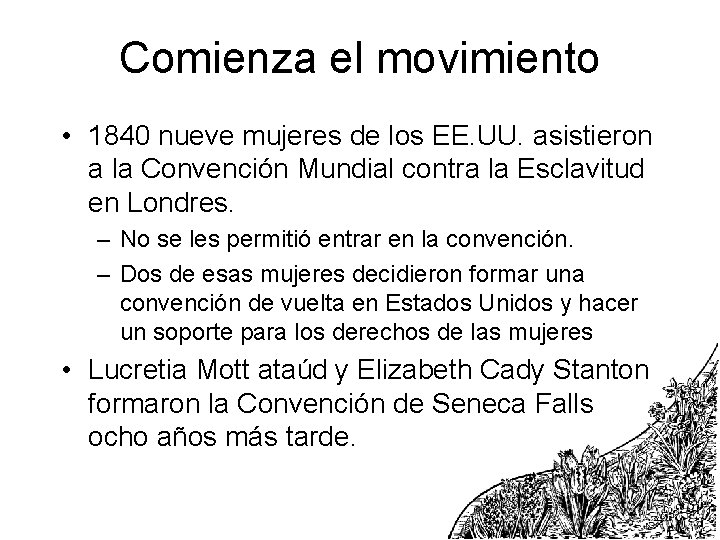 Comienza el movimiento • 1840 nueve mujeres de los EE. UU. asistieron a la