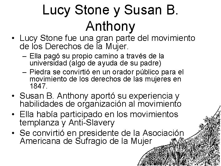 Lucy Stone y Susan B. Anthony • Lucy Stone fue una gran parte del