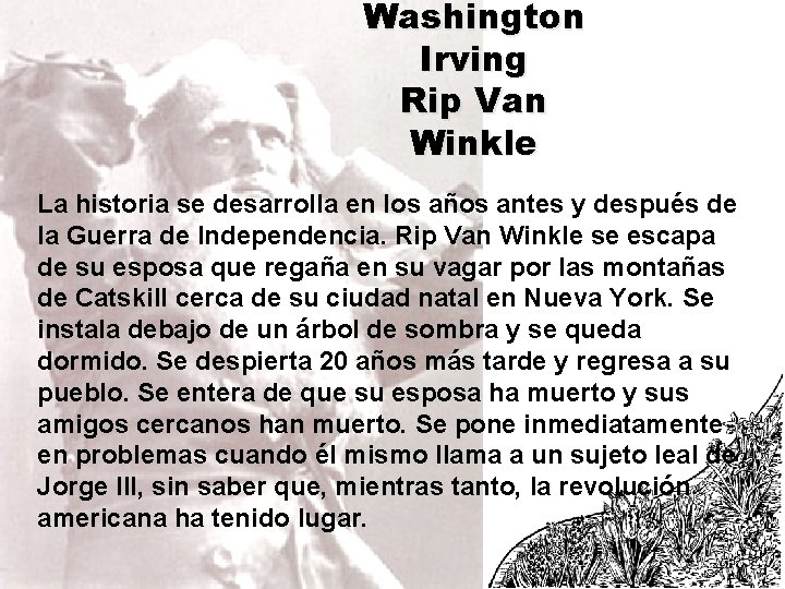 Washington Irving Rip Van Winkle La historia se desarrolla en los años antes y