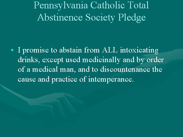 Pennsylvania Catholic Total Abstinence Society Pledge • I promise to abstain from ALL intoxicating