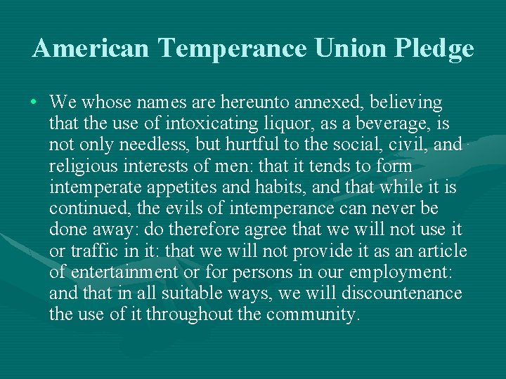 American Temperance Union Pledge • We whose names are hereunto annexed, believing that the