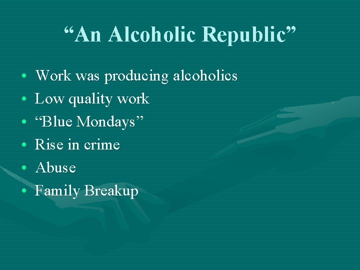 “An Alcoholic Republic” • • • Work was producing alcoholics Low quality work “Blue