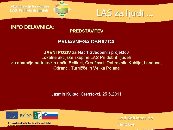 Lokalna akcijska skupina LAS za ljudi. . . LAS Pri dobrih ljudeh INFO DELAVNICA:
