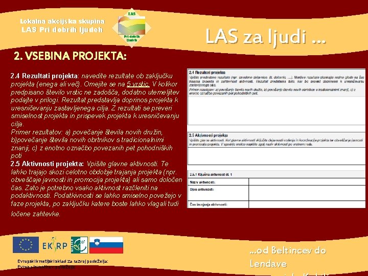 Lokalna akcijska skupina LAS Pri dobrih ljudeh 2. VSEBINA PROJEKTA: LAS za ljudi. .