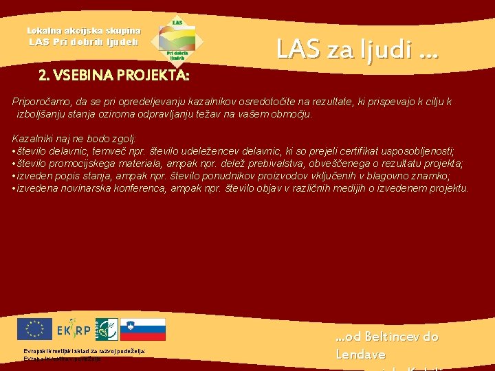 Lokalna akcijska skupina LAS Pri dobrih ljudeh 2. VSEBINA PROJEKTA: LAS za ljudi. .