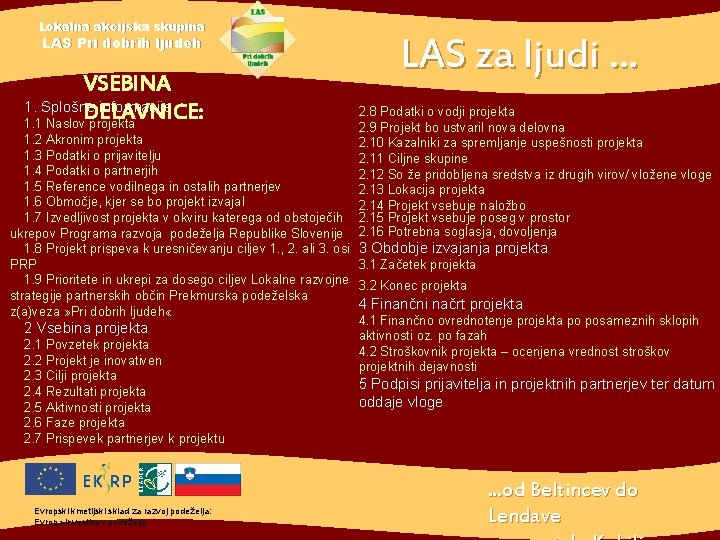 Lokalna akcijska skupina LAS Pri dobrih ljudeh VSEBINA 1. Splošne informacije DELAVNICE: 1. 1