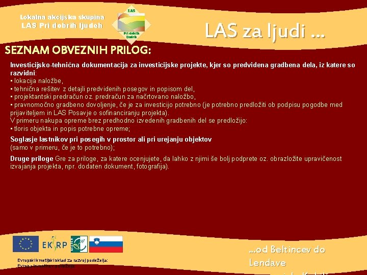 Lokalna akcijska skupina LAS Pri dobrih ljudeh SEZNAM OBVEZNIH PRILOG: LAS za ljudi. .