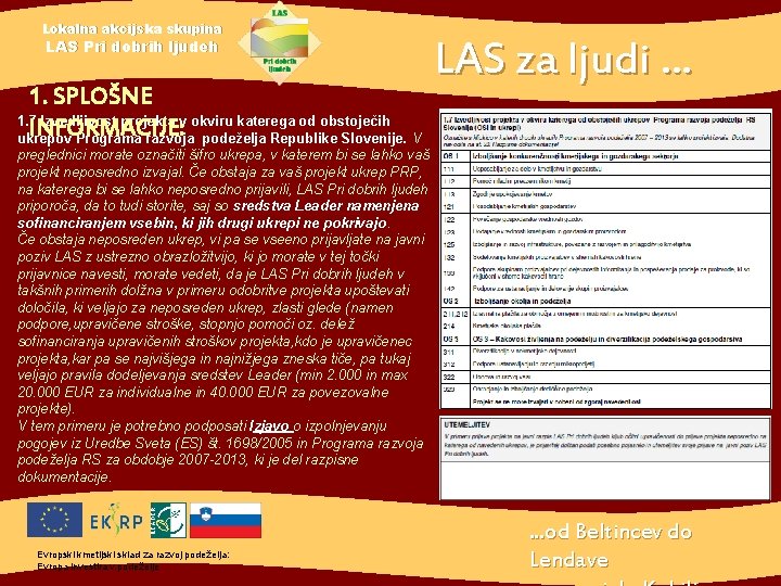 Lokalna akcijska skupina LAS Pri dobrih ljudeh 1. SPLOŠNE 1. 7 Izvedljivost projekta v