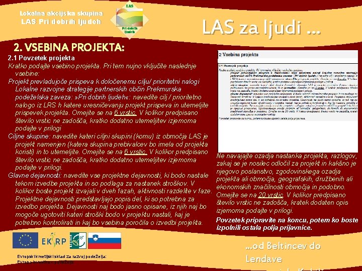 Lokalna akcijska skupina LAS Pri dobrih ljudeh 2. VSEBINA PROJEKTA: LAS za ljudi. .