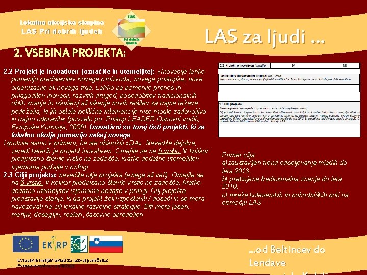 Lokalna akcijska skupina LAS Pri dobrih ljudeh 2. VSEBINA PROJEKTA: LAS za ljudi. .