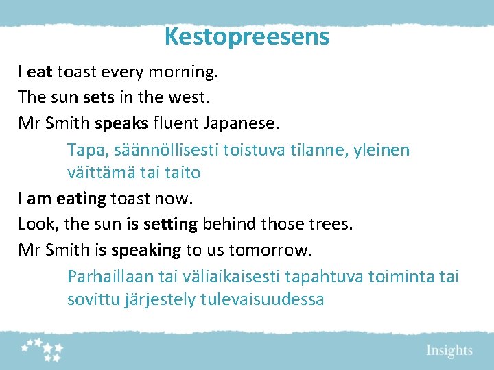 Kestopreesens I eat toast every morning. The sun sets in the west. Mr Smith