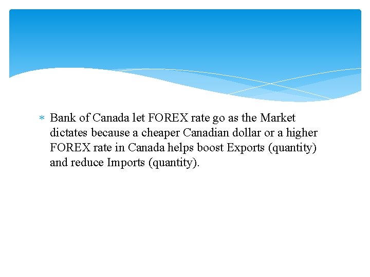  Bank of Canada let FOREX rate go as the Market dictates because a