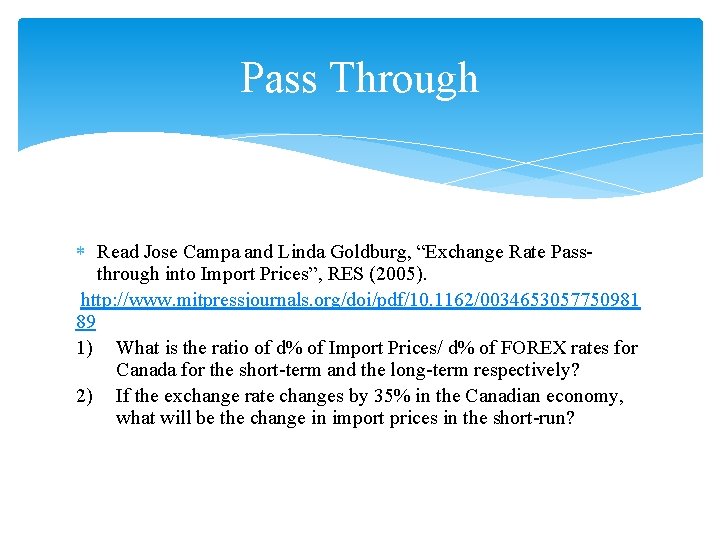 Pass Through Read Jose Campa and Linda Goldburg, “Exchange Rate Passthrough into Import Prices”,