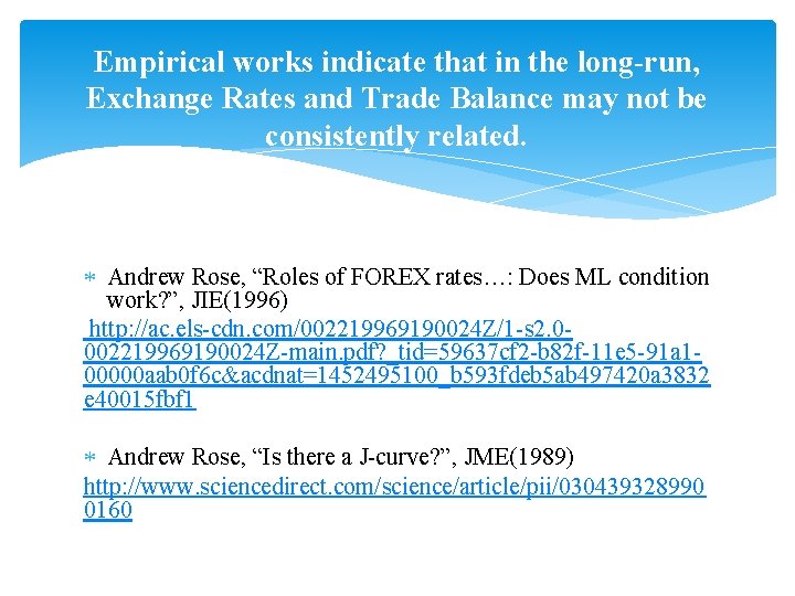 Empirical works indicate that in the long-run, Exchange Rates and Trade Balance may not