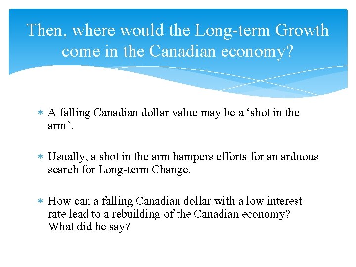 Then, where would the Long-term Growth come in the Canadian economy? A falling Canadian