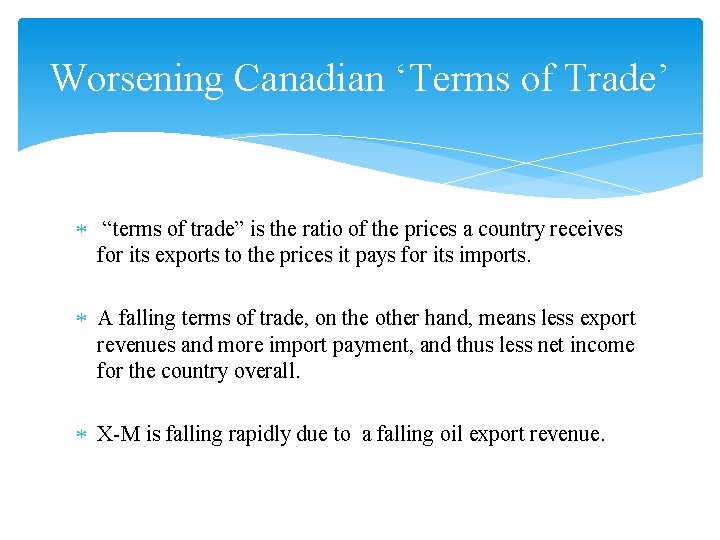 Worsening Canadian ‘Terms of Trade’ “terms of trade” is the ratio of the prices