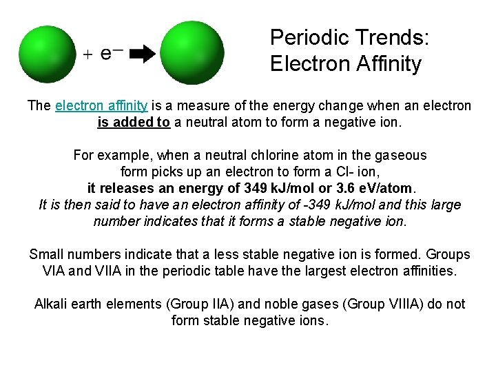 Periodic Trends: Electron Affinity The electron affinity is a measure of the energy change