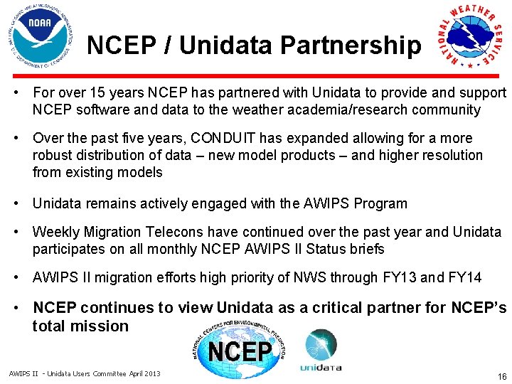 NCEP / Unidata Partnership • For over 15 years NCEP has partnered with Unidata