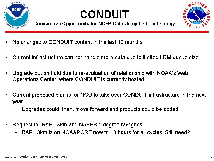 CONDUIT Cooperative Opportunity for NCEP Data Using IDD Technology • No changes to CONDUIT