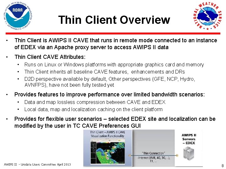 Thin Client Overview • Thin Client is AWIPS II CAVE that runs in remote