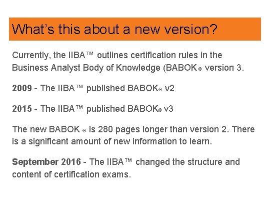 What’s this about a new version? Currently, the IIBA™ outlines certification rules in the