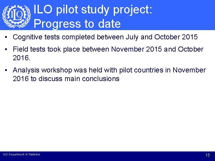 ILO pilot study project: Progress to date • Cognitive tests completed between July and ILO pilot study project: Progress to date • Cognitive tests completed between July and