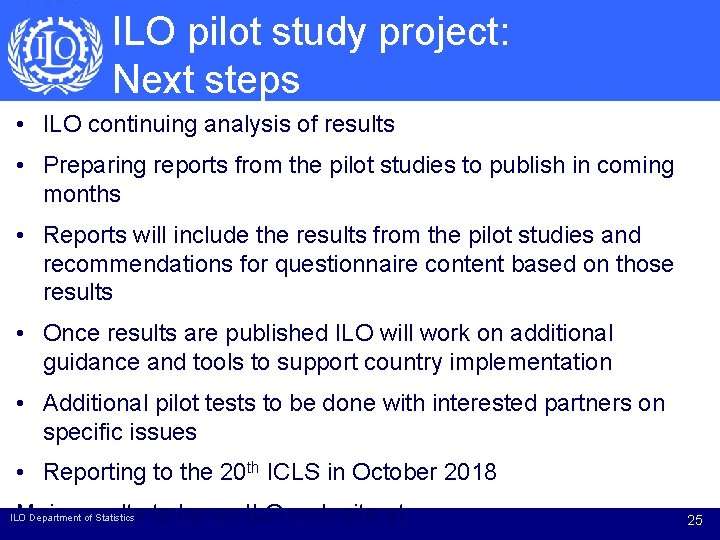 ILO pilot study project: Next steps • ILO continuing analysis of results • Preparing ILO pilot study project: Next steps • ILO continuing analysis of results • Preparing