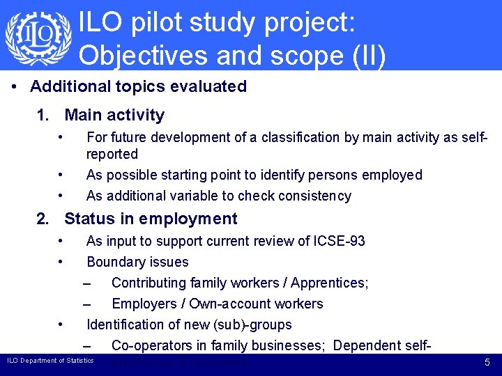 ILO pilot study project: Objectives and scope (II) • Additional topics evaluated 1. Main ILO pilot study project: Objectives and scope (II) • Additional topics evaluated 1. Main