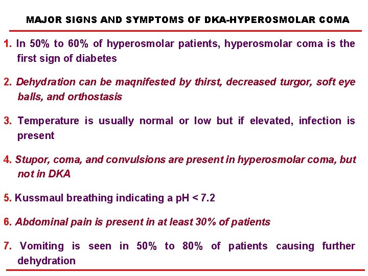 MAJOR SIGNS AND SYMPTOMS OF DKA-HYPEROSMOLAR COMA 1. In 50% to 60% of hyperosmolar