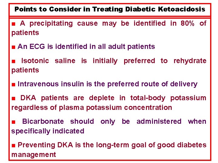 Points to Consider in Treating Diabetic Ketoacidosis ■ A precipitating cause may be identified