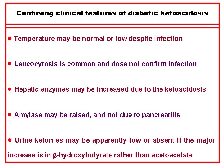 Confusing clinical features of diabetic ketoacidosis Temperature may be normal or low despite infection