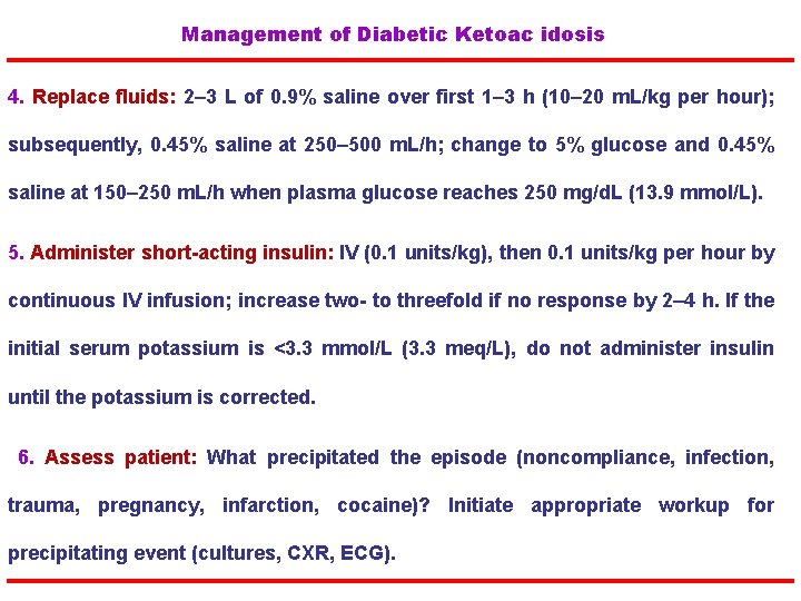 Management of Diabetic Ketoac idosis 4. Replace fluids: 2– 3 L of 0. 9%