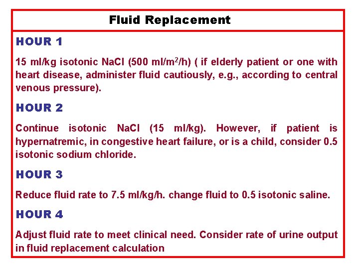 Fluid Replacement HOUR 1 15 ml/kg isotonic Na. Cl (500 ml/m 2/h) ( if