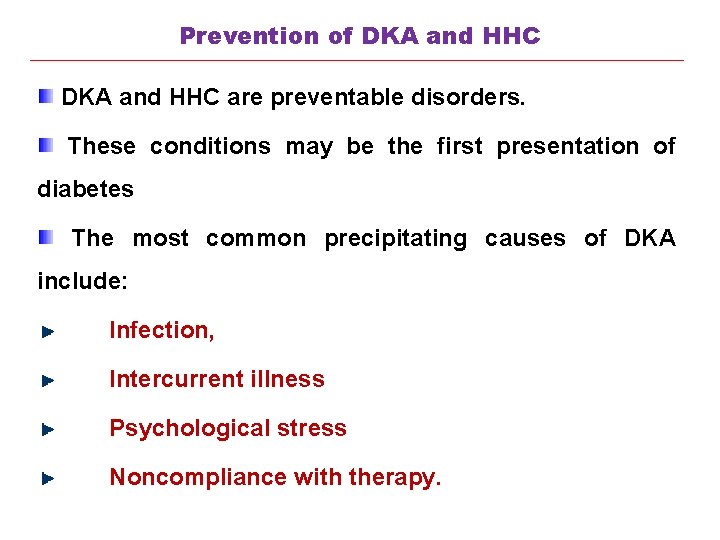 Prevention of DKA and HHC are preventable disorders. These conditions may be the first