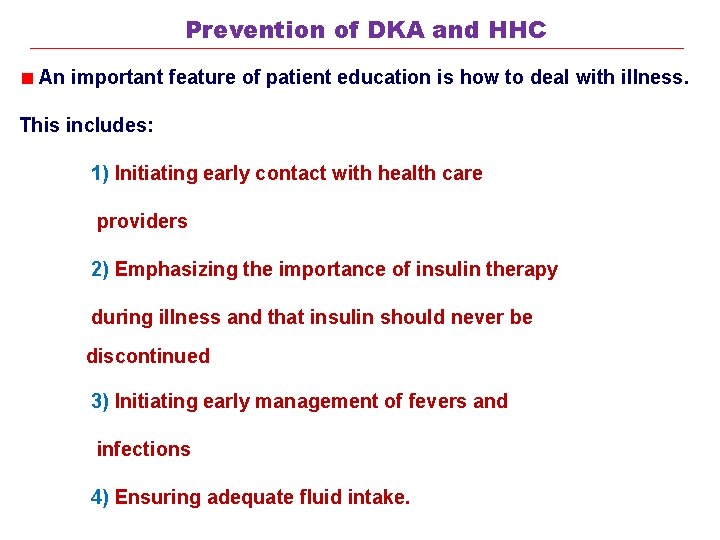 Prevention of DKA and HHC An important feature of patient education is how to