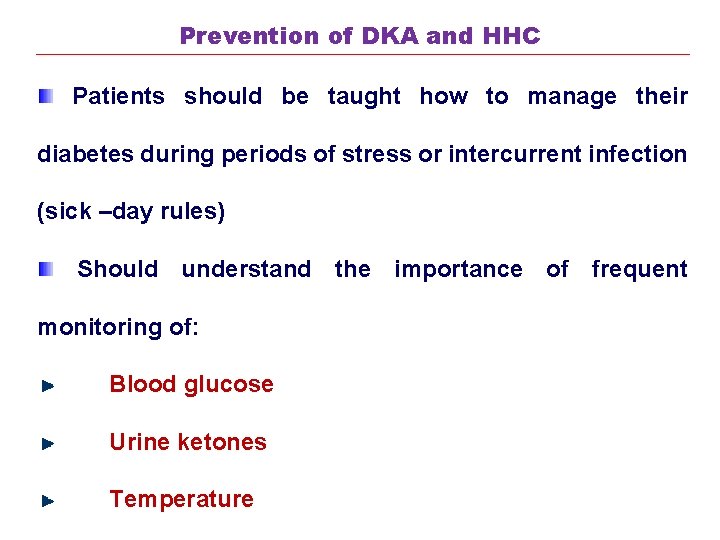 Prevention of DKA and HHC Patients should be taught how to manage their diabetes