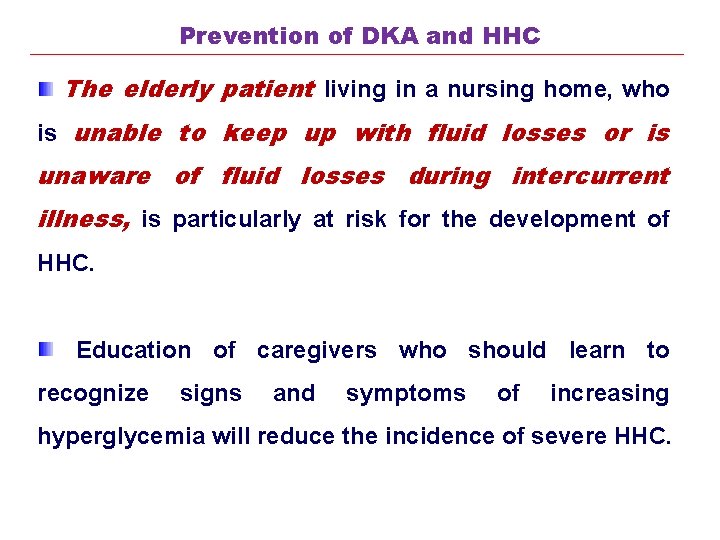 Prevention of DKA and HHC The elderly patient living in a nursing home, who