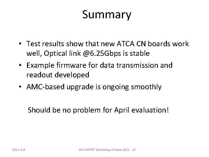 Summary • Test results show that new ATCA CN boards work well, Optical link