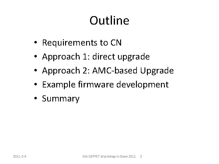 Outline • • • 2011 -2 -8 Requirements to CN Approach 1: direct upgrade