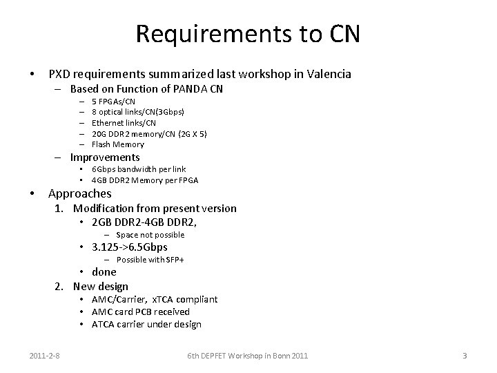 Requirements to CN • PXD requirements summarized last workshop in Valencia – Based on